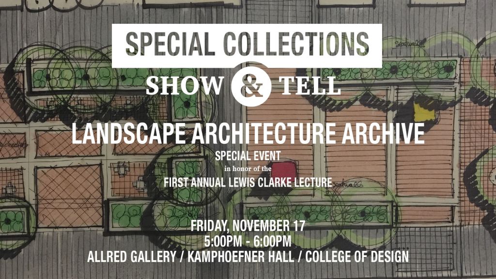 Special Collections Show & Tell. Landscape architecture archive. Friday November 17, 2023. 5pm to 6pm.